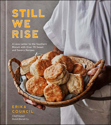 Still We Rise: A Love Letter to the Southern Biscuit with Over 70 Sweet and Savory Recipes