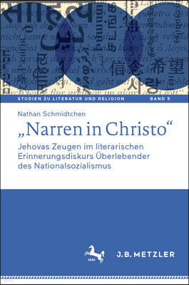 "Narren in Christo": Jehovas Zeugen Im Literarischen Erinnerungsdiskurs Uberlebender Des Nationalsozialismus