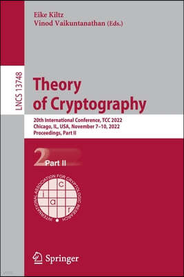 Theory of Cryptography: 20th International Conference, Tcc 2022, Chicago, Il, Usa, November 7-10, 2022, Proceedings, Part II