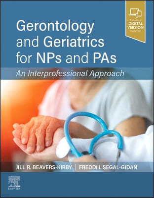 Gerontology and Geriatrics for Nps and Pas: An Interprofessional Approach