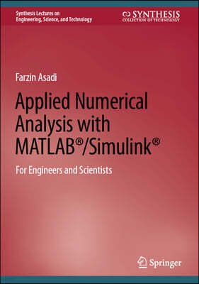 Applied Numerical Analysis with Matlab(r)/Simulink(r): For Engineers and Scientists