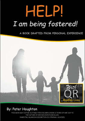 Lulu.com HELP! I am being fostered!: DRAFTED FROM PERSONAL EXPERIENCE With QR Audio Links