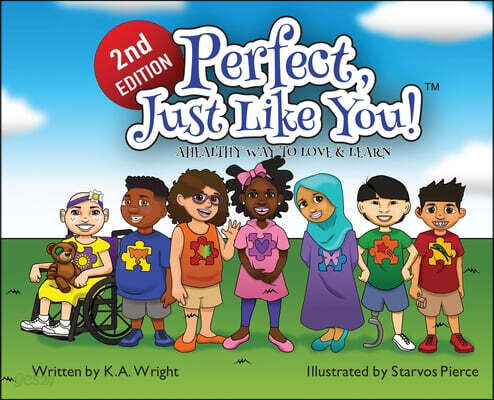 Perfect, Just Like You!: A Healthy Way To Love & Learn