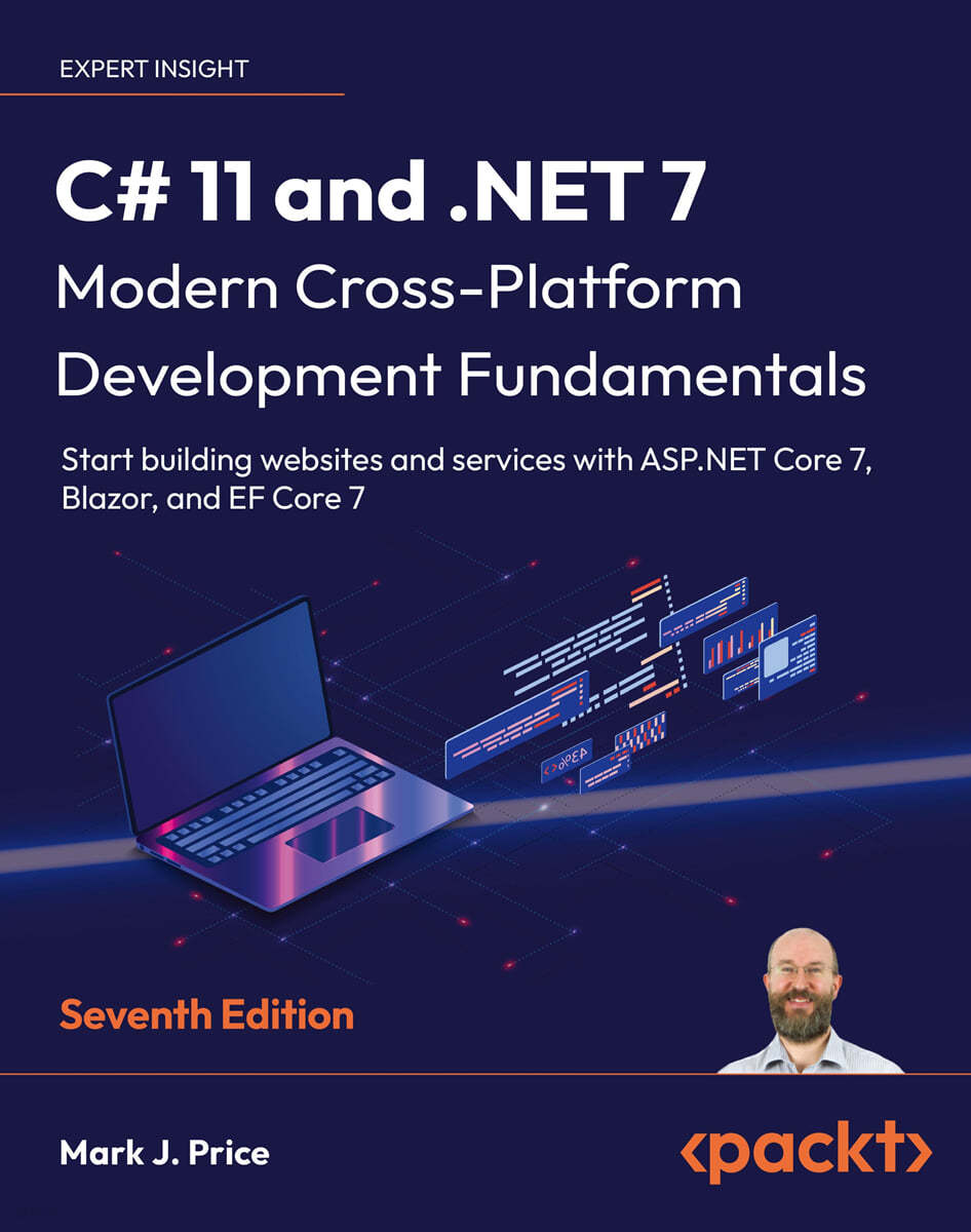 C# 11 and .NET 7 - Modern Cross-Platform Development Fundamentals - Seventh Edition: Start building websites and services with ASP.NET Core 7, Blazor,