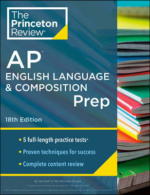 Princeton Review AP English Language & Composition Prep, 18th Edition: 5 Practice Tests + Complete Content Review + Strategies & Techniques