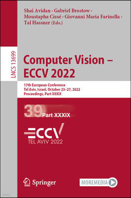 Computer Vision - Eccv 2022: 17th European Conference, Tel Aviv, Israel, October 23-27, 2022, Proceedings, Part XXXIX