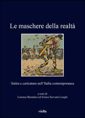 Viella Le Maschere Della Realta: Satira E Caricatura Nell'italia Contemporanea