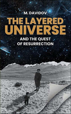 The Layered Universe And The Quest Of Resurrection