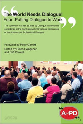 The World Needs Dialogue! Four: Putting Dialogue to Work