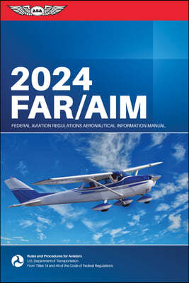 Far/Aim 2024: Federal Aviation Regulations/Aeronautical Information Manual