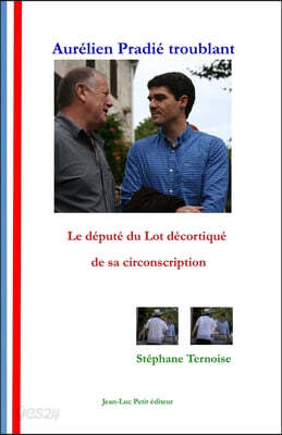 Aurelien Pradie troublant: Le depute du Lot decortique de sa circonscription