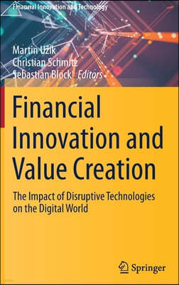 Financial Innovation and Value Creation: The Impact of Disruptive Technologies on the Digital World