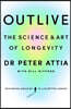 Outlive : The Science and Art of Longevity