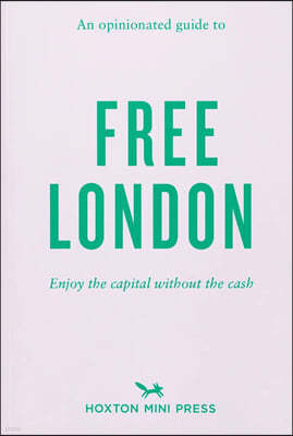 An Opinionated Guide To Free London