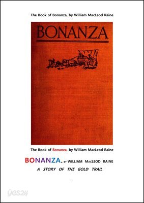 보난자.The Book of Bonanza,A story of the Gold Trail. by William MacLeod Raine 