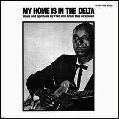 Mississippi Fred McDowell,Annie Mae McDowell — My Home Is In The Delta 앨범 커버