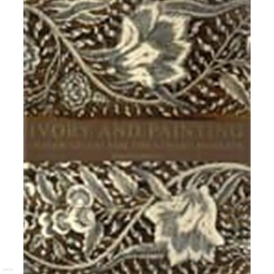 Ivory and Painting: Indian Goods for the Luxury Market (Paperback)
