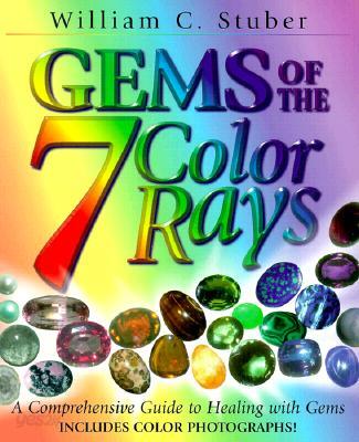 Gems of the 7 Color Rays: A Comprehensive Guide to Healing with Gems