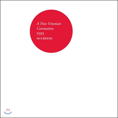 Paul McCreesh, Gabrieli Consort & Players — Paul McCreesh 새로운 1959년 베네치아의 대관식 (A Venetian Coronation, 1595) 앨범 커버