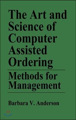 The Art and Science of Computer Assisted Ordering: Methods for Management