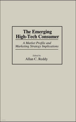 The Emerging High-Tech Consumer: A Market Profile and Marketing Strategy Implications