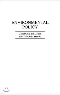 Environmental Policy: Transnational Issues and National Trends