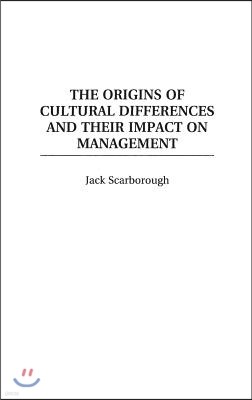 The Origins of Cultural Differences and Their Impact on Management