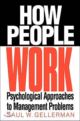 How People Work: Psychological Approaches to Management Problems