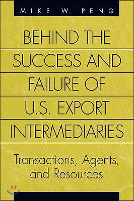 Behind the Success and Failure of U.S. Export Intermediaries: Transactions, Agents, and Resources