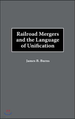 Railroad Mergers and the Language of Unification