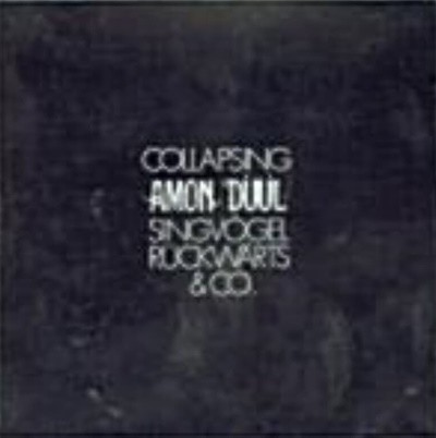 Amon Duul/Collapsing - Singvogel Ruckwarts & Co