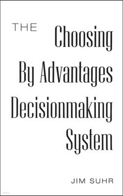 The Choosing By Advantages Decisionmaking System