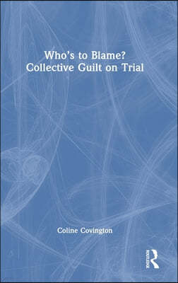 Who's to Blame? Collective Guilt on Trial