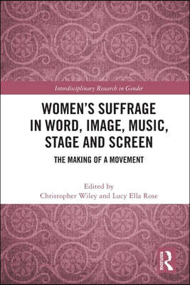 Womens Suffrage in Word, Image, Music, Stage and Screen