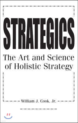 Strategics: The Art and Science of Holistic Strategy