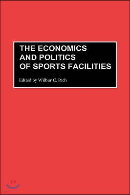 The Economics and Politics of Sports Facilities