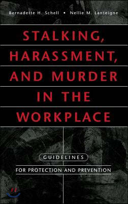 Stalking, Harassment, and Murder in the Workplace: Guidelines for Protection and Prevention