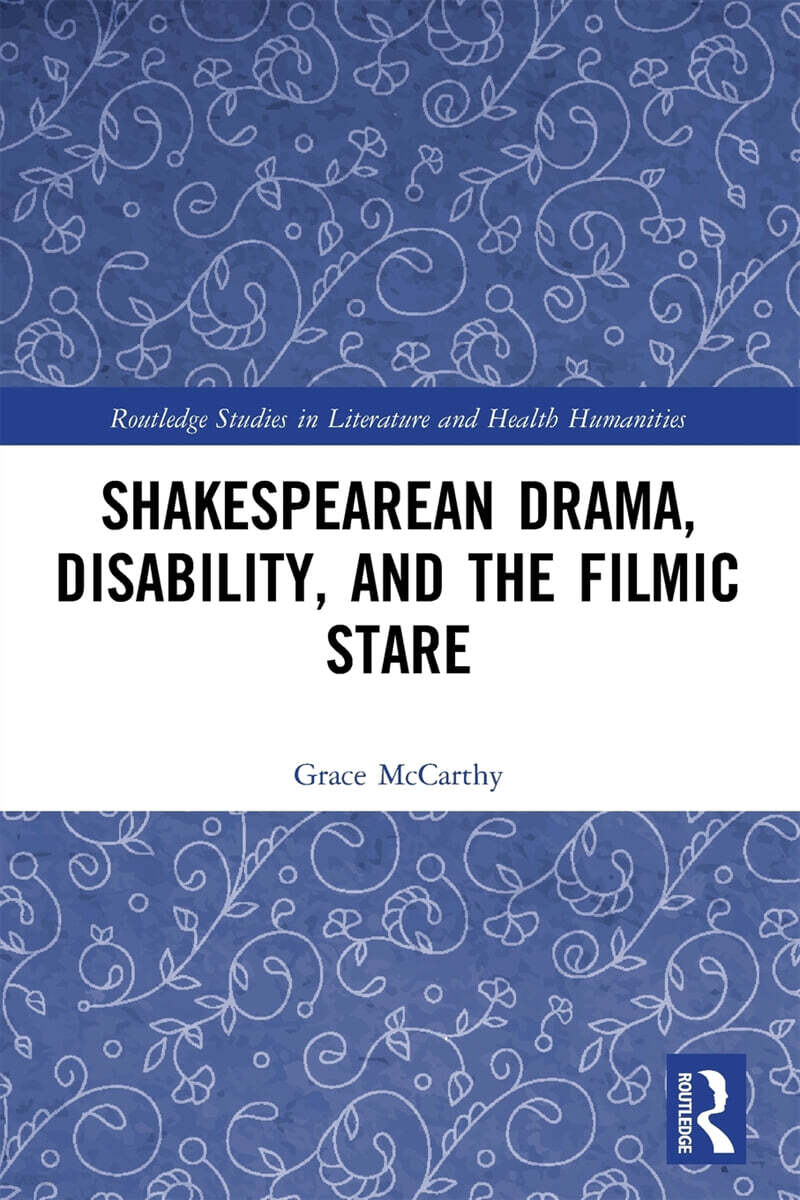 Shakespearean Drama, Disability, and the Filmic Stare