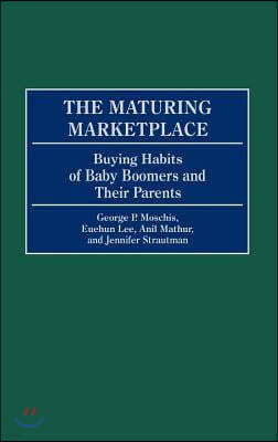 The Maturing Marketplace: Buying Habits of Baby Boomers and Their Parents