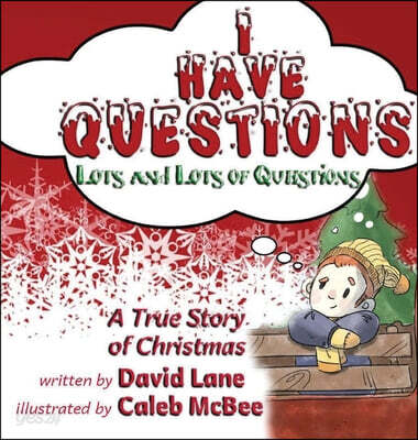 I Have Questions, Lots and Lots of Questions: A True Story of Christmas