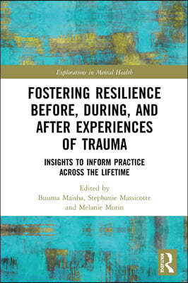 Fostering Resilience Before, During, and After Experiences of Trauma