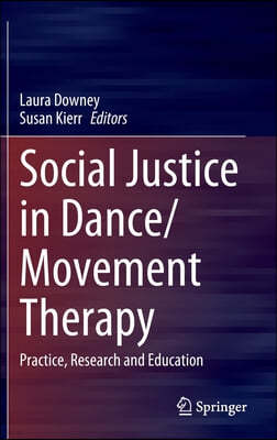 Social Justice in Dance/Movement Therapy: Practice, Research and Education