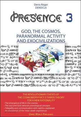 PRESENCE 3 - God, Cosmos, Paranormal activity and Exocivilizations
