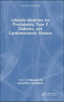 Integrating Lifestyle Medicine for Prediabetes, Type 2 Diabetes, and Cardiometabolic Disease