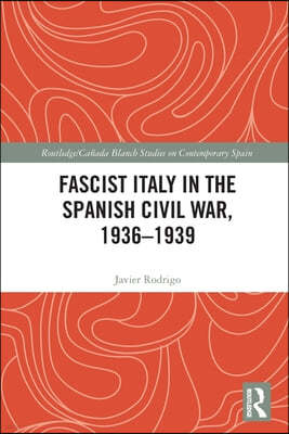 Fascist Italy in the Spanish Civil War, 1936-1939