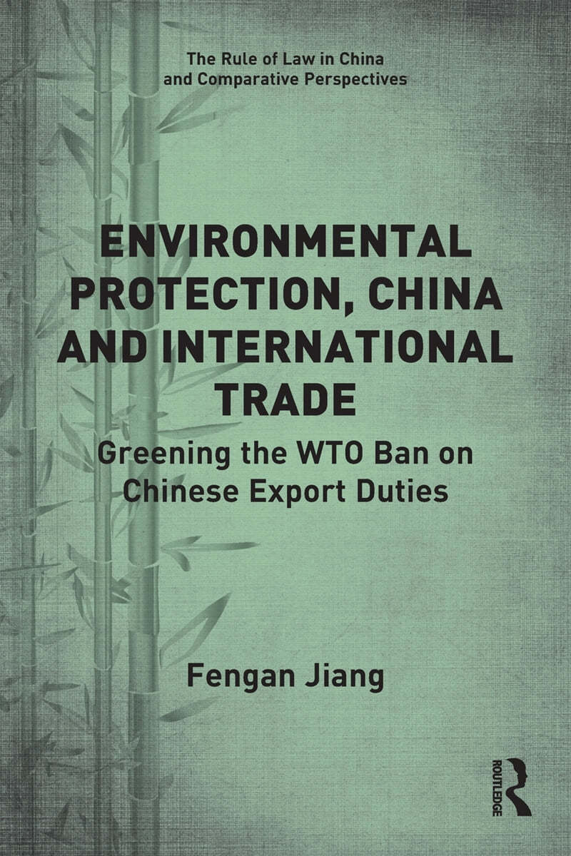 Environmental Protection, China and International Trade: Greening the WTO Ban on Chinese Export Duties