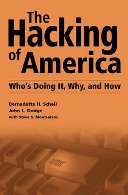 The Hacking of America: Who's Doing It, Why, and How