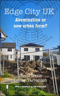 Edge City UK: Abomination or new urban form?