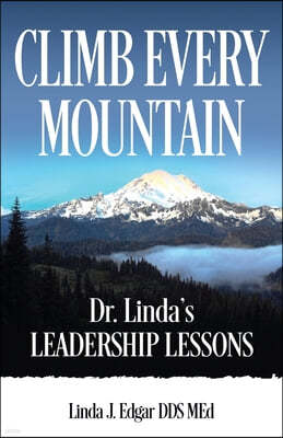 Climb Every Mountain: Dr. Linda's Leadership Lessons