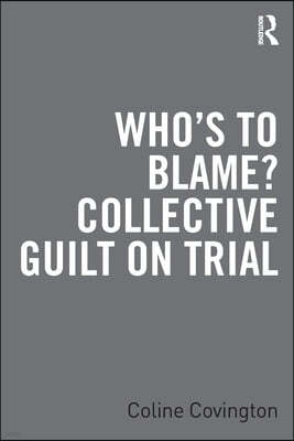 Whos to Blame? Collective Guilt on Trial